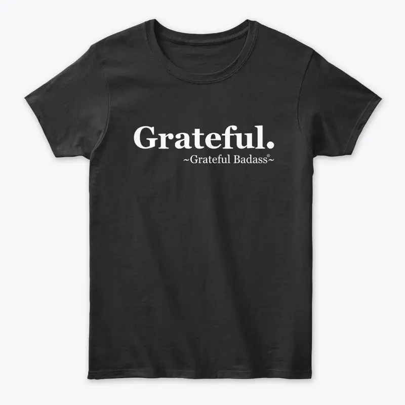 Grateful Badass T- Shirt